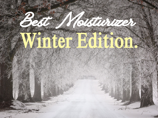 Best moisturizer Winter Edition