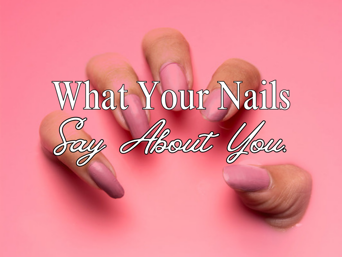 Nail shape & meaning : What your nails say about you