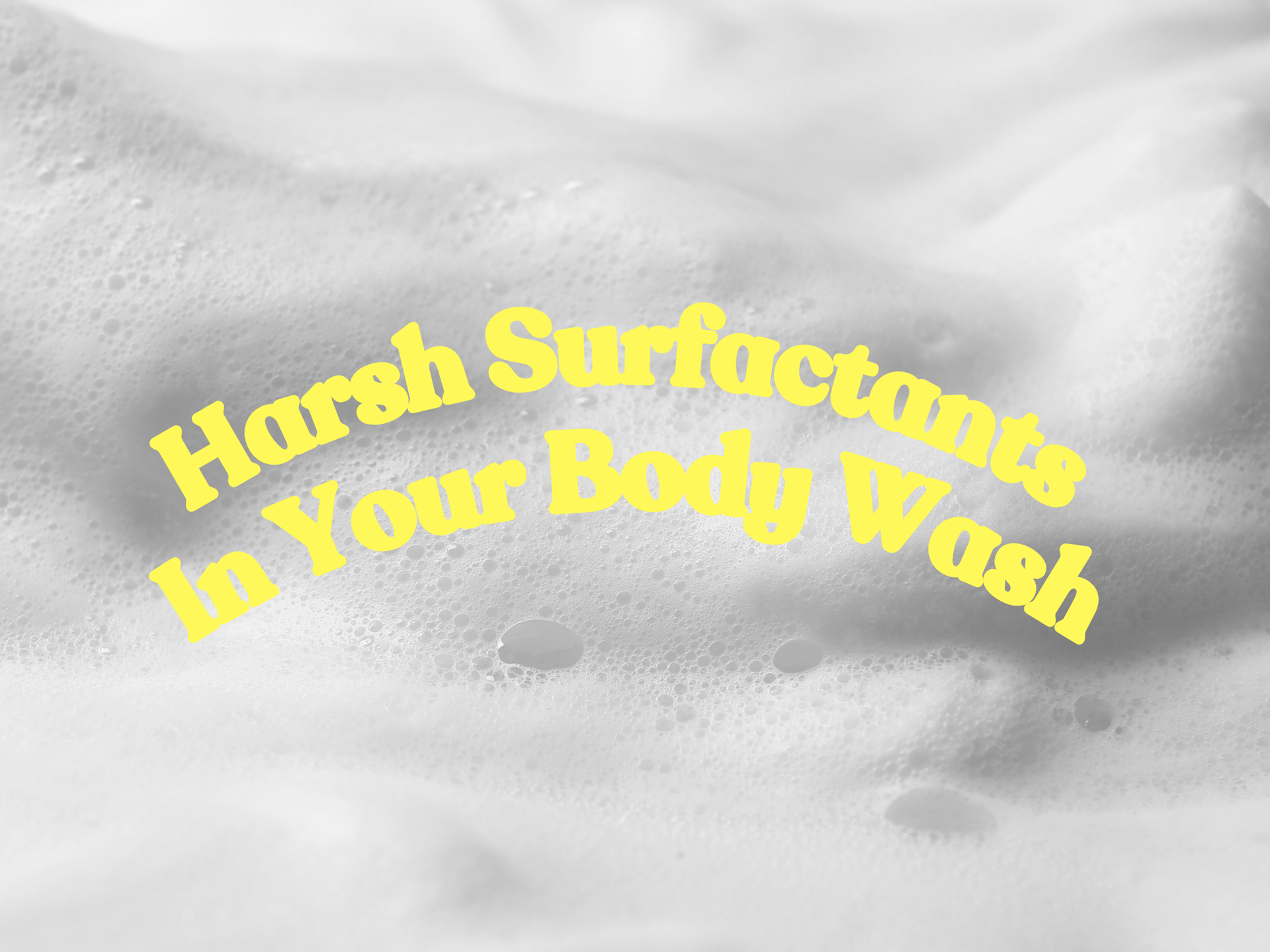 Harsh Surfactants in your body wash