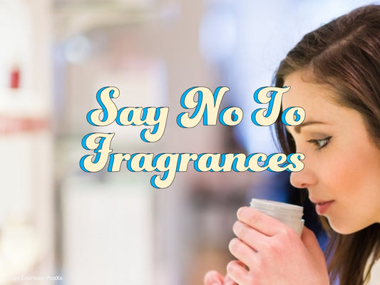 Say NO To Fragrances