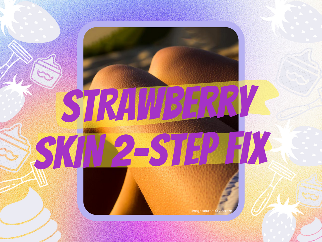 Strawberry skin Two-Step Fix!