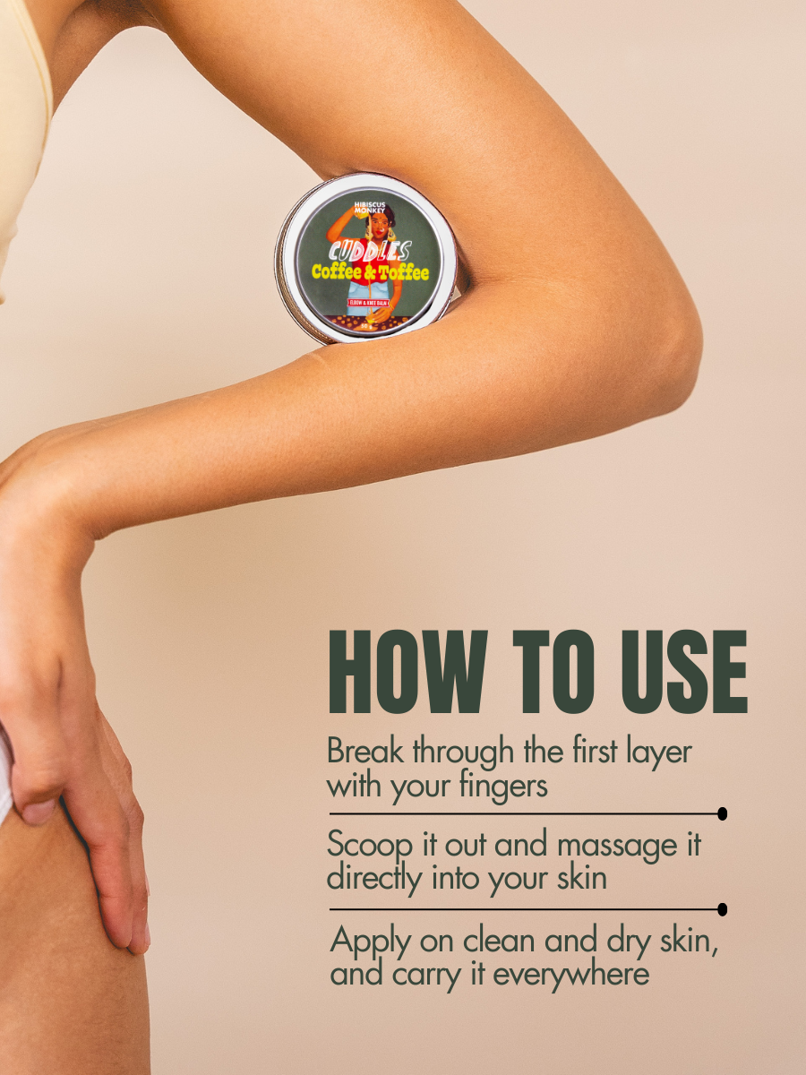Steps to use cuddles coffee and toffee knee and elbow balm 